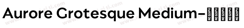 Aurore Grotesque Medium字体转换